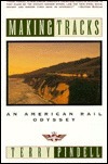 Making Tracks: An American Rail Odyssey by Terry Pindell