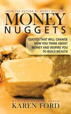 Money Nuggets: Quotes That Will Change How You Think About Money and Inspire You to Build Wealth by Karen Ford