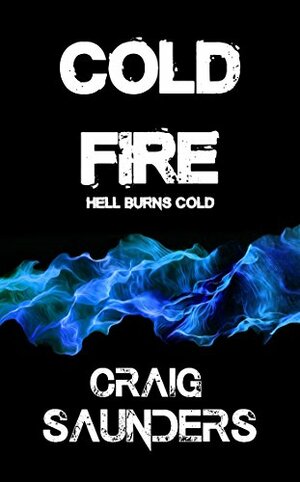 Damned to Cold Fire by Craig Saunders