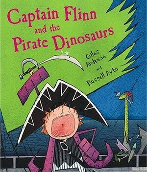 Captain Flinn and the Pirate Dinosaurs by Giles Andreae, Russell Ayto