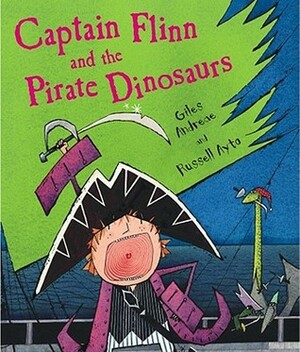 Captain Flinn and the Pirate Dinosaurs by Russell Ayto, Giles Andreae