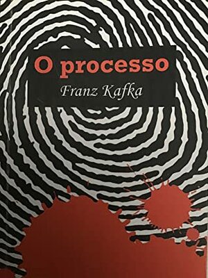 O processo by Franz Kafka