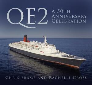 Qe2: A 50th Anniversary Celebration by Chris Frame, Rachelle Cross