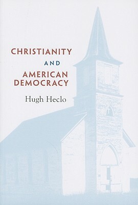 Christianity and American Democracy by Hugh Heclo