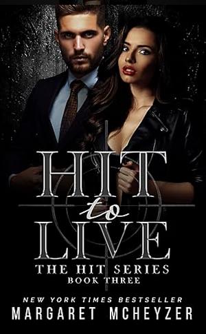 Hit to Live by Margaret McHeyzer