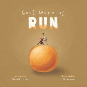 Good Morning Run by Michelle Hanlon