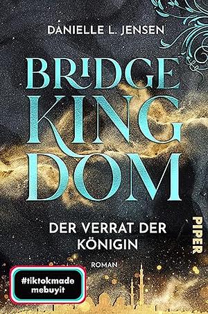 Bridge Kingdom – Der Verrat der Königin by Danielle L. Jensen