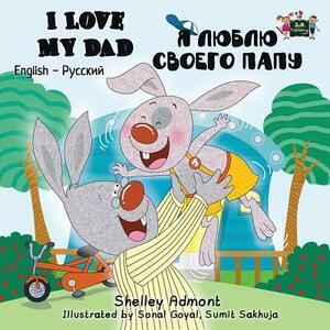 I Love My Dad: English Russian Bilingual Edition by Kidkiddos Books, Shelley Admont