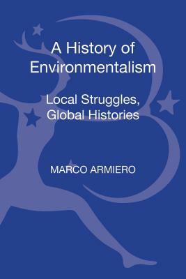 A History of Environmentalism: Local Struggles, Global Histories by 