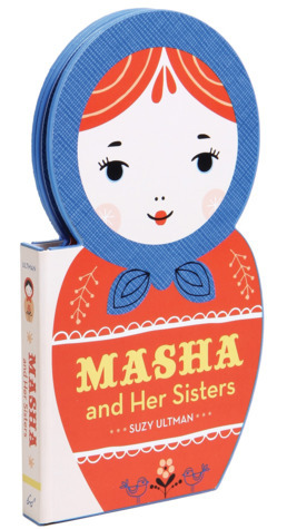 Masha and Her Sisters: (Russian Doll Board Books, Children's Activity Books, Interactive Kids Books) by Suzy Ultman