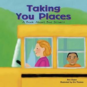 Taking You Places: A Book about Bus Drivers by Ann Owen