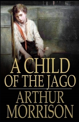 A Child of the Jago Illustrated by Arthur Morrison