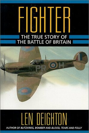 Fighter: The True Story of the Battle of Britain by Len Deighton