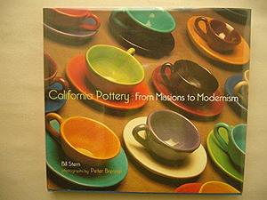 California Pottery: From Missions to Modernism by Bill Stern