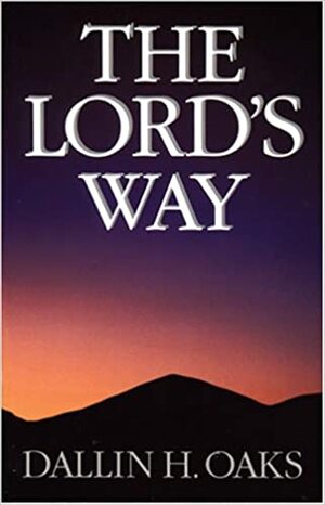 The Lord's Way by Dallin H. Oaks