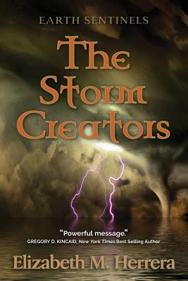 Earth Sentinels: The Storm Creators by Elizabeth M. Herrera