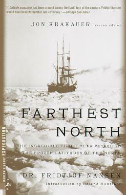 Farthest North: The Incredible Three-Year Voyage to the Frozen Latitudes of the North by Fridtjof Nansen