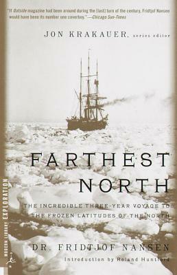 Farthest North: The Incredible Three-Year Voyage to the Frozen Latitudes of the North by Fridjtof Nansen