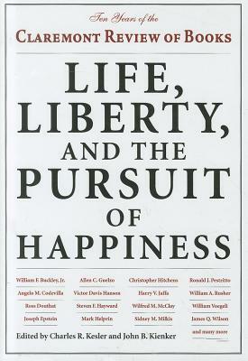 Life, Liberty, and the Pursuit of Happiness: Ten Years of the Claremont Review of Books by 