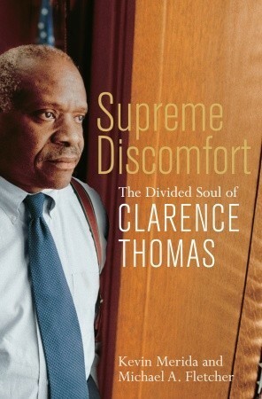 Supreme Discomfort: The Divided Soul of Clarence Thomas by Kevin Merida, Michael Fletcher