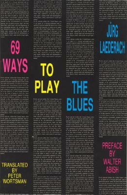 69 Ways to Play the Blues by Jürg Laederach, Jurg Laederach
