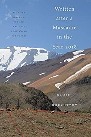 Written After a Massacre in the Year 2018 by Daniel Borzutzky