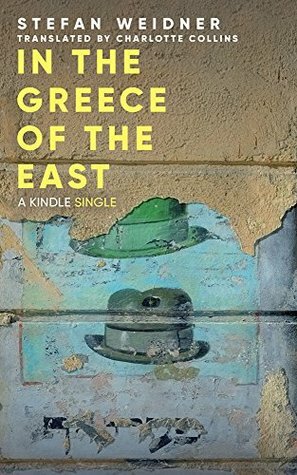 In the Greece of the East: A Journey through Jewish Ukraine Now and Then (Kindle Single) by Stefan Weidner