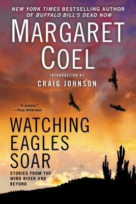 Watching Eagles Soar by Margaret Coel