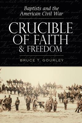 Crucible of Faith and Freedom by Bruce T. Gourley