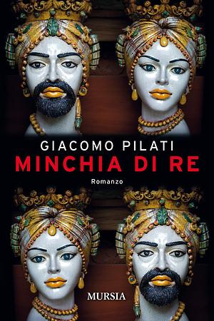 Minchia di Re by Giacomo Pilati, Giacomo Pilati