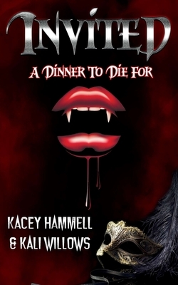 INVITED - A Dinner To Die For by Kali Willows Kacey Hammell