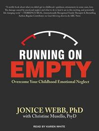 Running on Empty: Overcome Your Childhood Emotional Neglect by Jonice Webb, Christine Musello