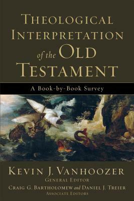 Theological Interpretation of the Old Testament: A Book-By-Book Survey by 
