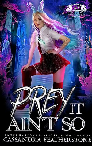 Prey It Ain't So by Cassandra Featherstone