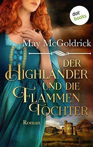 Der Highlander und die Flammentochter: Die Macphearson-Schottland-Saga - Band 5 by May McGoldrick