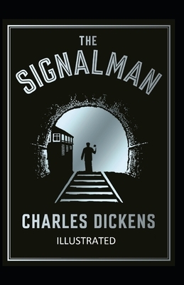 The Signal-Man Illustrated by Charles Dickens