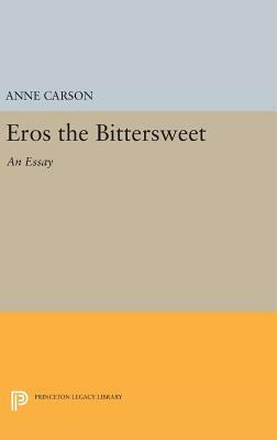 Eros the Bittersweet: An Essay by Anne Carson