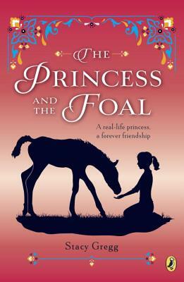 The Princess and the Foal by Stacy Gregg
