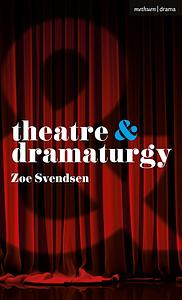 Theatre & Dramaturgy by Zoë Svendsen