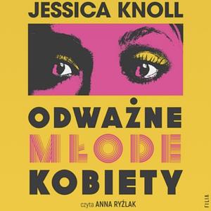 Odważne młode kobiety by Jessica Knoll