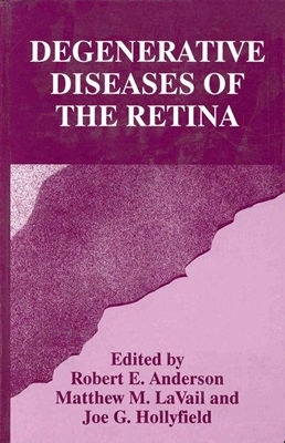 Degenerative Diseases of the Retina by John Anderson, International Symposium on Retinal Degen, Robert E. Anderson