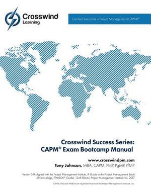 Crosswind Success Series: CAPM(R) Exam Bootcamp Manual by Tony Johnson