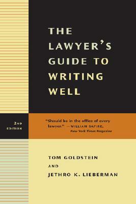 The Lawyer's Guide to Writing Well by Tom Goldstein, Jethro K. Lieberman