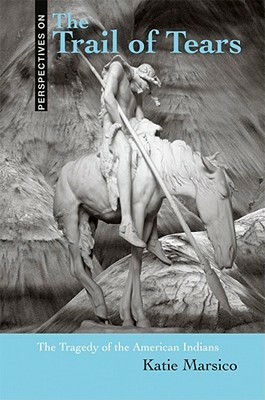 Trail of Tears: The Tragedy of American Indians by Katie Marsico