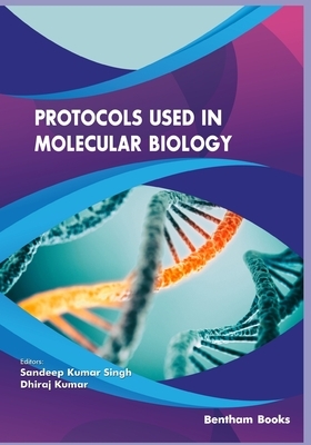 Protocols used in Molecular Biology by Dhiraj Divakar, Sandeep Singh