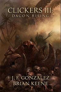 Clickers III: Dagon Rising by J.F. Gonzalez, Brian Keene