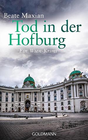 Tod in der Hofburg: Ein Wien-Krimi  by Beate Maxian