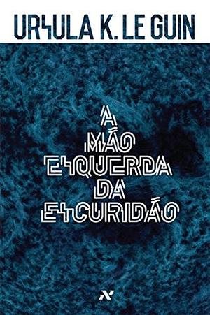 A Mão Esquerda da Escuridão by Ursula K. Le Guin