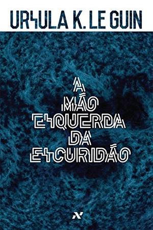 A Mão Esquerda da Escuridão by Ursula K. Le Guin