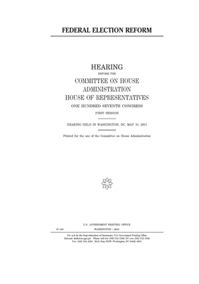 Federal election reform by United S. Congress, Committee on House Administrati (house), United States House of Representatives